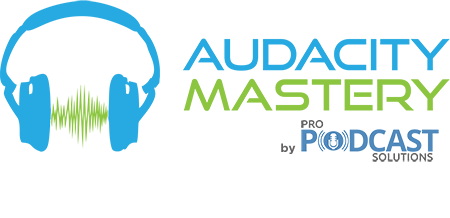 Audacity Mastery For Podcasters